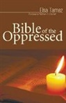 Matthew J. (TRN) Connell, Elsa Tamez, Elsa/ O&amp;apos Tamez, Elsa/ O'Connell Tamez - Bible of the Oppressed