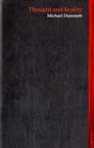 Dummett, Michael Dummett, Michael A. E. Dummett, Sir Michael Dummett - Thought and Reality
