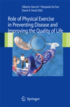 David A Hood, Pierpaol De Feo, Pierpaolo De Feo, Pierpaolo DeFeo, David A. Hood, Vilberto Stocchi - Role of Physical Exercise in Preventing Disease and Improving the Quality of Life