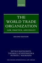 et al, Mitsuo Matsushita, Petros C. Mavroidis, Thomas Schoenbaum, Thomas J. Schoenbaum - The World Trade Organization