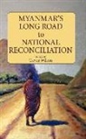 Trevor Wilson - Myanmar's Long Road to National Reconciliation