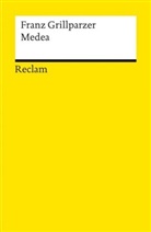 Franz Grillparzer - Medea. Trauerspiel in fünf Aufzügen. Dritte Abteilung des dramatischen Gedichts »Das Goldene Vlies«