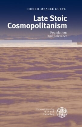 Cheikh M. Gueye, Cheikh Mbacké Gueye - Late Stoic Cosmopolitanism Foundations and Relevance