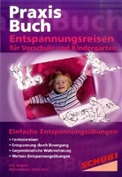 Kira Wagner, Ulrike Bahl - Praxisbuch Entspannungsreisen für Vorschule und Kindergarten