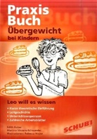 Edith Huber, Martina Vinzens-Schwander, Martina Vinzenz-Schwander, Rebecca Meyer - Praxisbuch Übergewicht bei Kindern