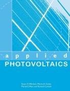 Richard Corkish, Richard Green Corkish, Corkish Richard, Martin A Green, Martin A. Green, Muriel E Watt... - Applied Photovoltaics