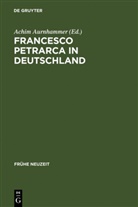 Achi Aurnhammer, Achim Aurnhammer - Francesco Petrarca in Deutschland