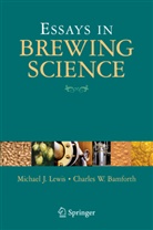 Charles W Bamforth, Charles W. Bamforth, Michael Lewis, Michael J Lewis, Michael J. Lewis - Essays in Brewing Science