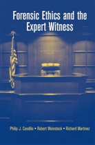 Philip Candilis, Philip J Candilis, Philip J. Candilis, Ric Martinez, Richard Martinez, Rober Weinstock... - Forensic Ethics and the Expert Witness