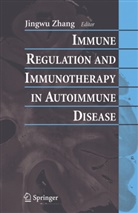Jingw Zhang, Jingwu Zhang - Immune Regulation and Immunotherapy in Autoimmune Disease