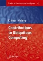 Wolfgang A. Halang, Bern Krämer, Bernd Krämer, Bernd J. Krämer - Contributions to Ubiquitous Computing
