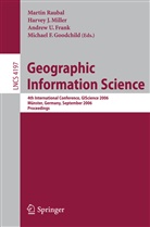 Andrew U. Frank, Michael F. Goochild, Harve J Miller, Harvey J Miller, Harvey J. Miller, Martin Raubal... - Geographic Information Science