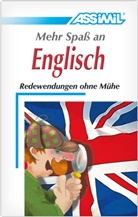 Anthony Bulger, ASSiMiL GmbH, ASSiMi GmbH, Assimil GmbH - Mehr Spass an Englisch : Redewendungen ohne Mühe