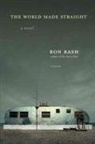 Ron Rash - The World Made Straight