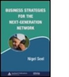 Mark Newman, Nigel Seel, Nigel (Interweave Consulting Seel, Seel Nigel - Business Strategies for the Next-Generation Network