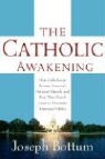 Joseph Bottum - The Catholic Awakening