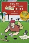 Bobby Rusher, Rusher Bobby - How to Line Up Your Fourth Putt