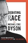 Michael Dyson, Michael Eric Dyson - Debating Race