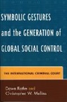 Christopher W. Mullins, Dawn Rothe, Dawn L. Mullins Rothe, Dawn Mullins Rothe - Symbolic Gestures and the Generation of Global Social Control