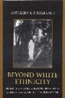 Kathleen J Fitzgerald, Kathleen J. Fitzgerald - Beyond White Ethnicity
