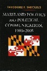 Theodore Sheckels, Theodore F. Sheckels, Sheckels Theodore F. - Maryland Politics and Political Communication, 1950-2005