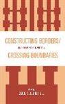 Caroline B. Brettell, Caroline B. (EDT) Brettell, Caroline B Brettell, Caroline B. Brettell - Constructing Borders/Crossing Boundaries