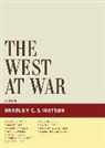 Bradley C. S. Watson, Bradley C. S. (EDT) Watson, Bradley C S Watson, Bradley C. S. Watson - The West at War