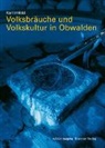 Karl Imfeld - Volksbräuche und Volkskultur in Obwalden
