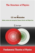 Carl F. Von Weizsacker, Carl F. Von Weizsacker, Carl F von Weizsäcker, Carl F. von Weizsäcker, Carl Fr. von Weizsäcker, Carl Friedrich von Weizsäcker... - The Structure of Physics