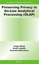 Sushi Jajodia, Sushil Jajodia, Lingy Wang, Lingyu Wang, Duminda Wijesekera - Preserving Privacy in On-Line Analytical Processing (OLAP)