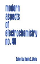 Ralp E White, Ralph E White, Ralph E. White - Modern Aspects of Electrochemistry. Vol.40
