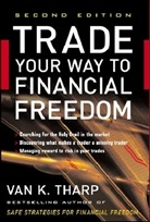 Van Tharp, Van K. Tharp - Trade Your Way to Financial Freedom