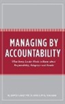 M. David Dealy, M. David/ Thomas Dealy, Milton Dealy, Milton D. Dealy, Dealy Milton D., Andrew Thomas... - Managing by Accountability