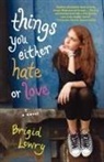 Brigid Lowry - Things You Either Hate or Love
