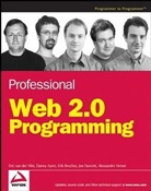 Dann Ayers, Danny Ayers, Erik Bruchez, Erik et Bruchez, Eri van der Vlist, Eric Van Der Vlist... - Professional Web 2.0 Programming