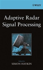 S Haykin, Simon Haykin, Simon (McMaster University Haykin, Simon S. Haykin, Simo Haykin, Simon Haykin - Adaptive Radar Signal Processing