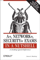 Pawan Bhardwaj, Pawan K Bhardwaj, Pawan K. Bhardwaj, Bhardwaj Pawan K. - A+, Network+, Security+ Exams in a Nutshell