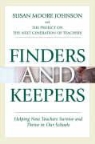 Susan Moore Johnson, Project on the Next Generation of Teache - Finders and Keepers