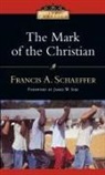 Francis A Schaeffer, Francis A. Schaeffer, Francis A./ Sire Schaeffer - The Mark of the Christian