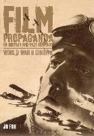 Jo Fox - Film Propaganda in Britain and Nazi Germany