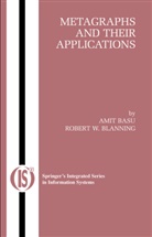 Ami Basu, Amit Basu, Robert W Blanning, Robert W. Blanning - Metagraphs and Their Applications