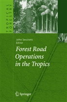 Joh Sessions, John Sessions - Forest Road Operations in the Tropics