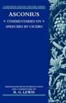 Asconius, R. G. Lewis, R.G. Lewis, Lewis R. G., A C Clark, A. C. Clark - Asconius : Commentaries on Speeches of Cicero