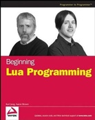 Aaron Brown, Kur Jung, Kurt Jung, Kurt Brown Jung - Beginning Lua Programming