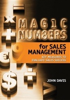 J. Davis, John Davis, John A. Davis - Magic Numbers for Sales Management