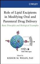Kishor M. Wasan, Kishor M. (University of British Columbia Wasan, Km Wasan, WASAN KISHOR M, Kisho M Wasan, Kishor M Wasan... - Role of Lipid Excipients in Modifying Oral and Parenteral Drug Deliver