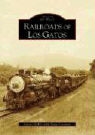 Peggy Conaway, Edward Kelley - Railroads of Los Gatos