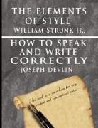 Joseph Devlin, William Strunk, william jr Strunk, William Strunk Jr, William Strunk Jr. - The Elements of Style/How to Speak and Write Correctly