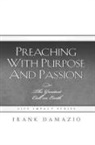 Frank Damazio - Preaching with Purpose and Passion: The Greatest Call on Earth