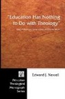 Edward Newell, Edward J. Newell - Education Has Nothing to Do With Theology